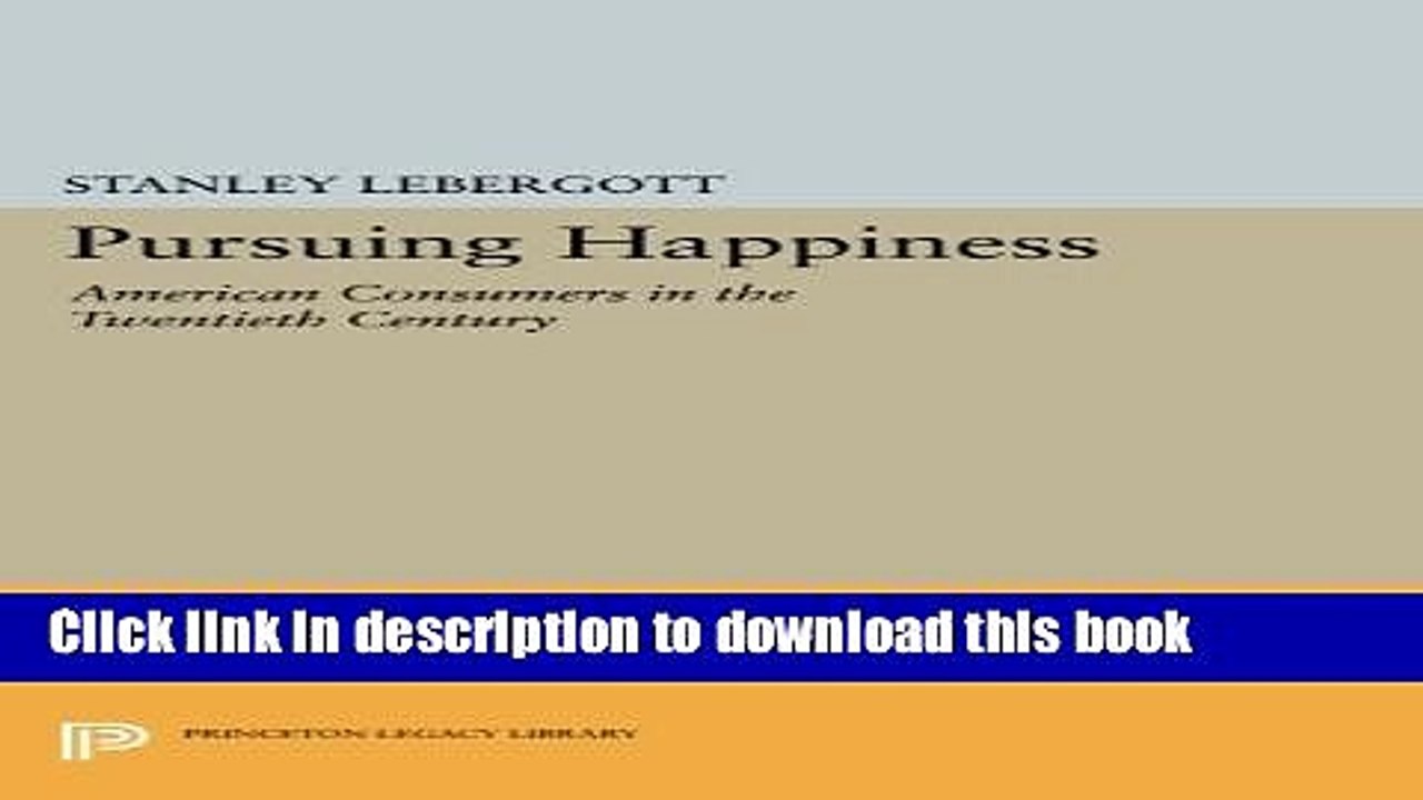 Books Pursuing Happiness: American Consumers in the Twentieth Century (Princeton Legacy Library)