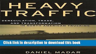 Books Heavy Traffic: Deregulation, Trade, and Transformation in North American Trucking (Canada
