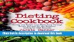 [Read PDF] Dieting Cookbook: Dieting and Weight Loss Made Easy Through Simple Recipes for the