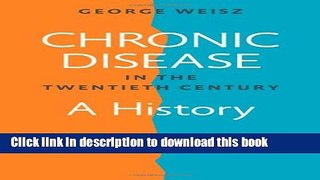 Download  Chronic Disease in the Twentieth Century: A History  Free Books