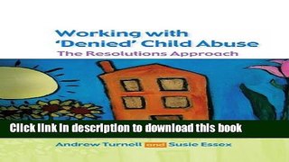 [PDF] Working with Denied Child Abuse: The Resolutions Approach Download Online