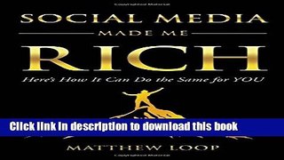 Ebook Social Media Made Me Rich: Here s How it Can do the Same for You Free Online