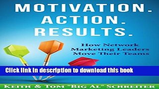 Ebook Motivation. Action. Results.: How Network Marketing Leaders Move Their Teams Full Online