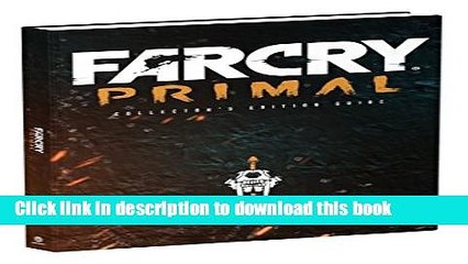 [Read PDF] Far Cry Primal Collector s Edition: Prima Official Guide Ebook Free