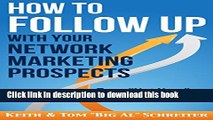 Ebook How to Follow Up With Your Network Marketing Prospects: Turn Not Now Into Right Now! Full