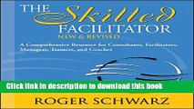 Read Books The Skilled Facilitator: A Comprehensive Resource for Consultants, Facilitators,