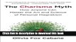 [Read PDF] The Charisma Myth: How Anyone Can Master the Art and Science of Personal Magnetism