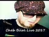 Cheb Bilal- Live 2017 ' Rak Mrid Nta _ 3