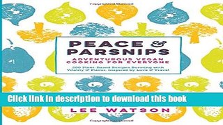 Ebook Peace   Parsnips: Adventurous Vegan Cooking for Everyone: 200 Plant-Based Recipes Bursting