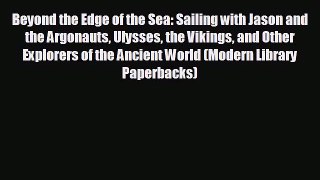 READ book Beyond the Edge of the Sea: Sailing with Jason and the Argonauts Ulysses the Vikings