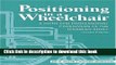 [Read PDF] Positioning in a Wheelchair: A Guide for Professional Caregivers of the Disabled Adult