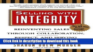 Books Selling with Integrity: Reinventing Sales Through Collaboration, Respect, and Serving Free