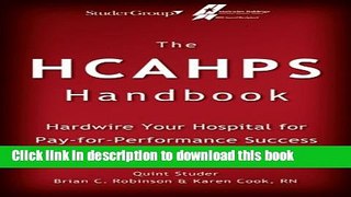 Download  The HCAHPS Handbook: Hardwire Your Hospital for Pay-For-Performance Success  Read Online