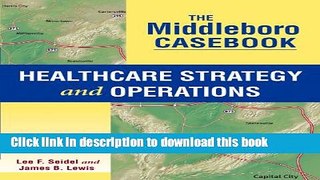 The Middleboro Casebook: Healthcare Strategy and Operations For Free