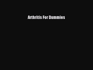 READ book  Arthritis For Dummies  Full Free