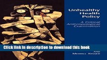 [PDF] Unhealthy Health Policy: A Critical Anthropological Examination Download Full Ebook