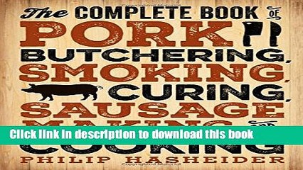 Books The Complete Book of Pork Butchering, Smoking, Curing, Sausage Making, and Cooking (Complete