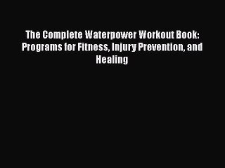 READ FREE FULL EBOOK DOWNLOAD  The Complete Waterpower Workout Book: Programs for Fitness