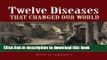 Twelve Diseases That Changed Our World For Free