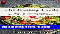 Books The Healing Foods: Over 100 Vegetarian Recipes To Eat Simply, Deliciously, And Safely Free