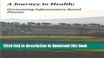 [Read PDF] A Journey to Health: Overcoming Inflammatory Bowel Disease Ebook Free