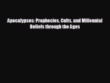FREE DOWNLOAD Apocalypses: Prophecies Cults and Millennial Beliefs through the Ages  DOWNLOAD