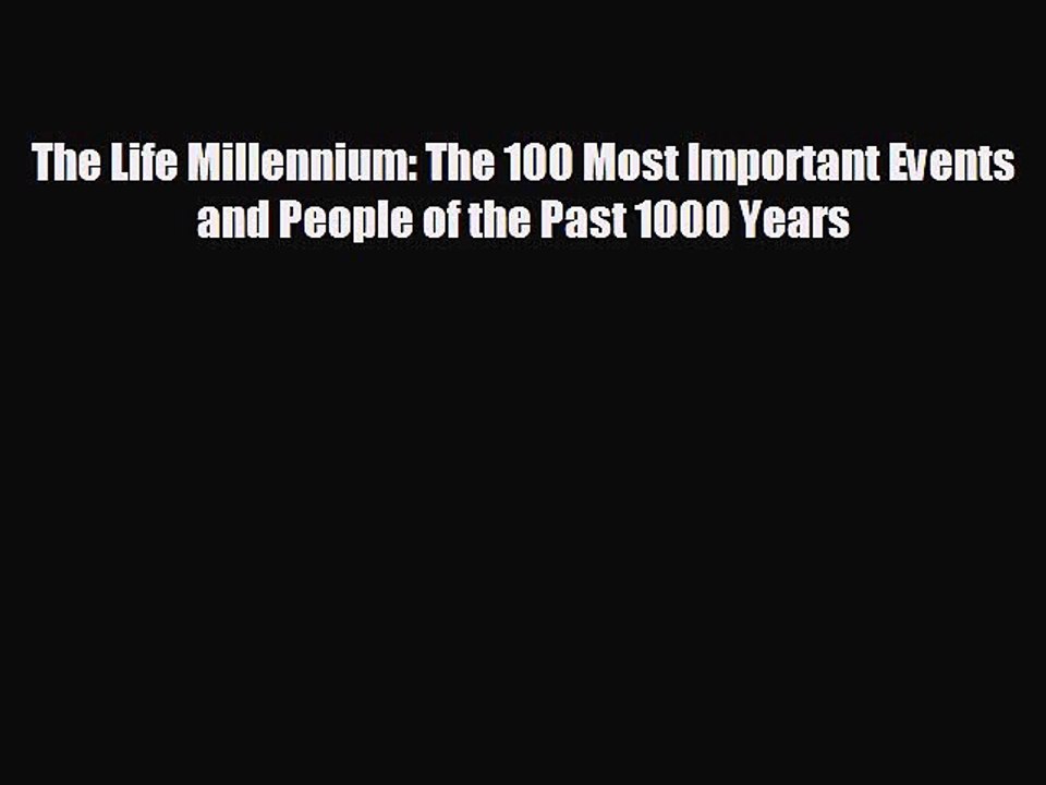 Free [PDF] Downlaod The Life Millennium: The 100 Most Important Events and People of the Past