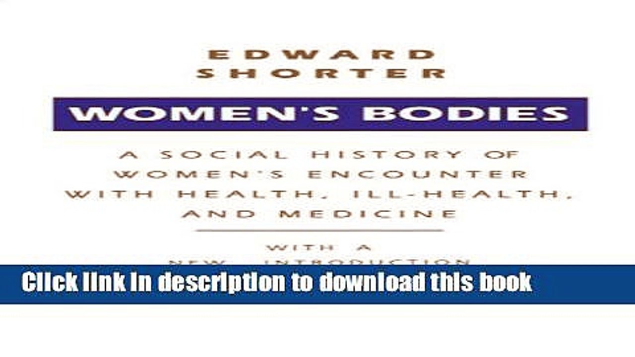 [PDF] Women s Bodies: A Social History of Women s Encounter with Health, Ill-Health, and Medicine