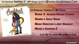 Aasan Nahin Yahan   Full Song ᴴᴰ   Aashiqui 2 2013)   Aditya Roy Kapoor, Shraddha Kapoor