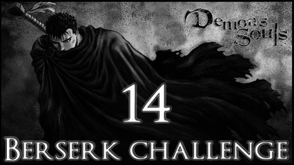 Demon's Souls [Berserk build] - 14 - World 3-2 [Yurt]