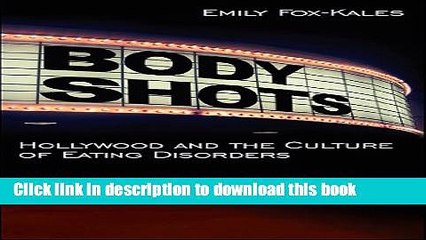Books Body Shots: Hollywood and the Culture of Eating Disorders Full Online