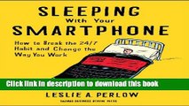 Ebook Sleeping with Your Smartphone: How to Break the 24/7 Habit and Change the Way You Work Free