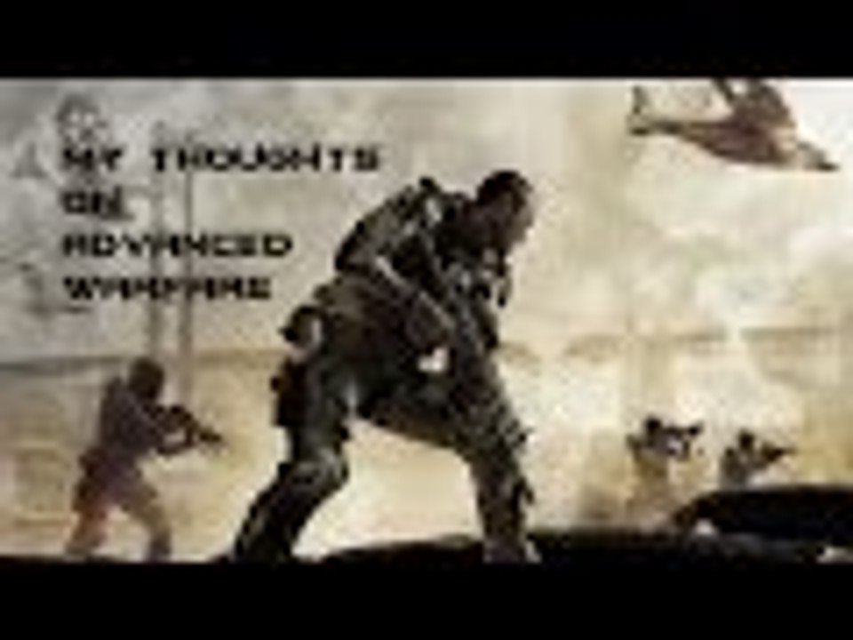 My Thoughts on Advanced Warfare .