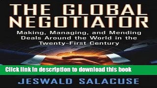 Books The Global Negotiator: Making, Managing and Mending Deals Around the World in the