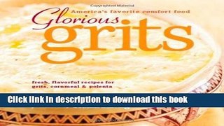 Books Glorious Grits: America s Favorite Comfort Food Full Online