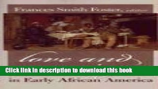 Ebook Love and Marriage in Early African America (Northeastern Library of Black Literature) Free
