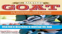 Ebook The Backyard Goat: An Introductory Guide to Keeping and Enjoying Pet Goats, from Feeding and