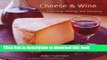 Ebook Cheese   Wine: A Guide to Selecting, Pairing, and Enjoying Full Online