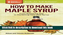 Ebook How to Make Maple Syrup: From Gathering Sap to Marketing Your Own Syrup. A Storey BASICSÂ®
