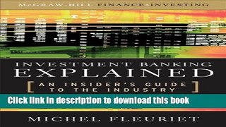 Books Investment Banking Explained: An Insider s Guide to the Industry: An Insider s Guide to the