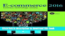 [Read PDF] E-Commerce 2016: Business, Technology, Society (12th Edition) Ebook Free