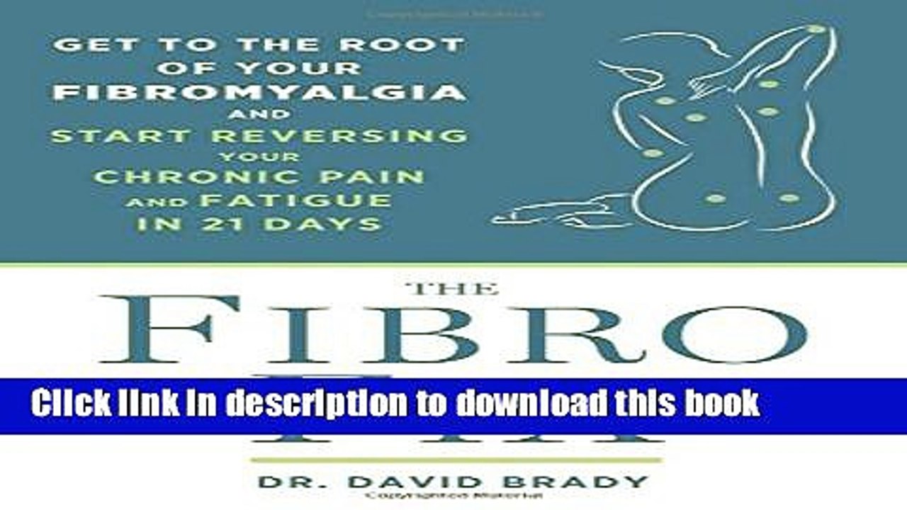 Books The Fibro Fix: Get to the Root of Your Fibromyalgia and Start Reversing Your Chronic Pain