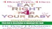 Ebook Eat Right for Your Baby: The Individulized Guide to Fertility and Maximum Heatlh During