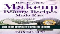 Ebook How to Apply Makeup With Beauty Recipes Made Easy: 3 Books In 1 Boxed Set Full Online KOMP