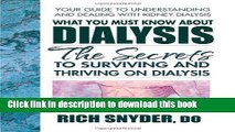 Books What You Must Know About Dialysis: Ten Secrets to Surviving and Thriving on Dialysis Free