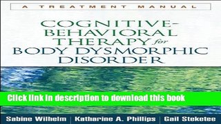 Ebook Cognitive-Behavioral Therapy for Body Dysmorphic Disorder: A Treatment Manual Full Online KOMP