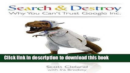 [Read PDF] Search   Destroy: Why You Can t Trust Google Inc. Ebook Free