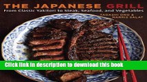 Ebook|Books} The Japanese Grill: From Classic Yakitori to Steak, Seafood, and Vegetables Free Online