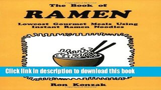 Download  The Book of Ramen : Lowcost Gourmet Meals Using Instant Ramen Noodles  Free Books