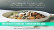 Ebook The Sprouted Kitchen Bowl and Spoon: Simple and Inspired Whole Foods Recipes to Savor and